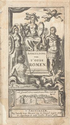 [TOTTI, Pompilio]. Afbeelding van 't oude Romen, als ook een beschryving van de grootheit des 