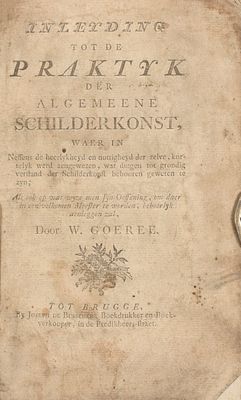 GOEREE, W. Inleyding tot de praktyk der algemeene schilderkonst, waer in neffens de heerlykheyd 