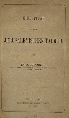 ספר מבוא הירושלמי, ספרו החשוב של ר' זכריה פרנקל על התלמוד ירושלמי. מהדורה ראשונה, ברעסלויא 